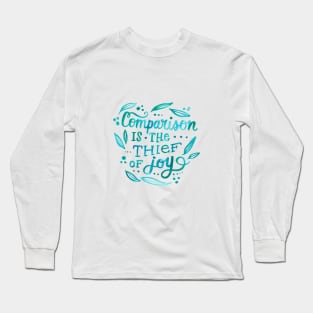 Comparison is the Thief of Joy Long Sleeve T-Shirt